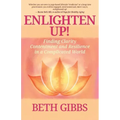 Enlighten Up!: Finding Clarity, Contentment and Resilience in a Complicated World