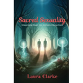 Sacred Sexuality: Integrating Magic into Intimate Connections - Paperback | Books | Wiccan Center