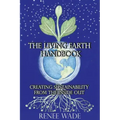 The Living Earth Handbook: Creating Sustainability from the Inside Out - Paperback