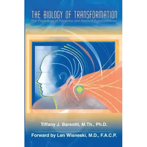The Biology of Transformation: The Physiology of Presence and Spiritual Transcendence - Paperback | Books | Wiccan Center