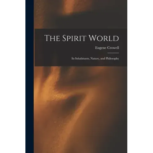 The Spirit World: Its Inhabitants, Nature, and Philosophy - Paperback | Books | Wiccan Center
