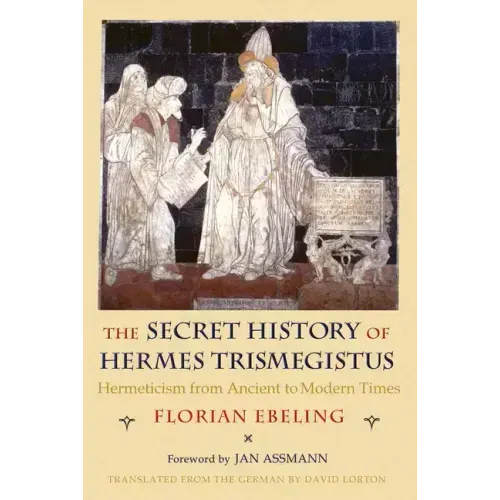 The Secret History of Hermes Trismegistus: Hermeticism from Ancient to Modern Times - Paperback | Books | Wiccan Center
