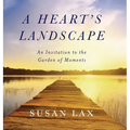 A Heart's Landscape: An Invitation to the Garden of Moments - Hardcover | Books | Wiccan Center