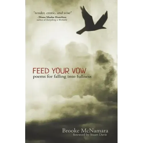Feed Your Vow, Poems for Falling into Fullness - Paperback