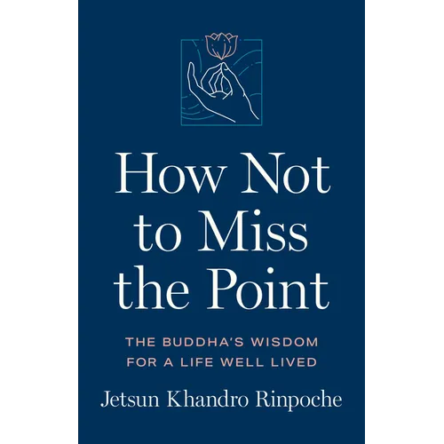 How Not to Miss the Point: The Buddha's Wisdom for a Life Well Lived - Paperback | Books | Wiccan Center