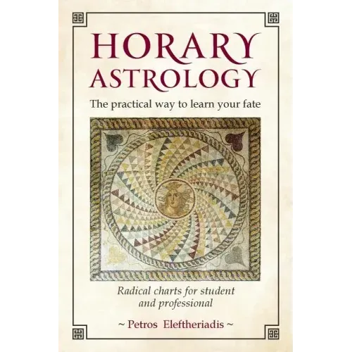 Horary Astrology: The Practical Way to Learn Your Fate: Radical Charts for Student and Professional - Paperback | Books | Wiccan Center