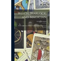 Witch, Warlock, and Magician; Historical Sketches of Magic and Witchcraft in England and Scotland - Hardcover | Books | Wiccan Center