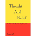 Thought And Belief: How To Unlock Your Potential And Fulfill Your Destiny! - Hardcover | Books | Wiccan Center