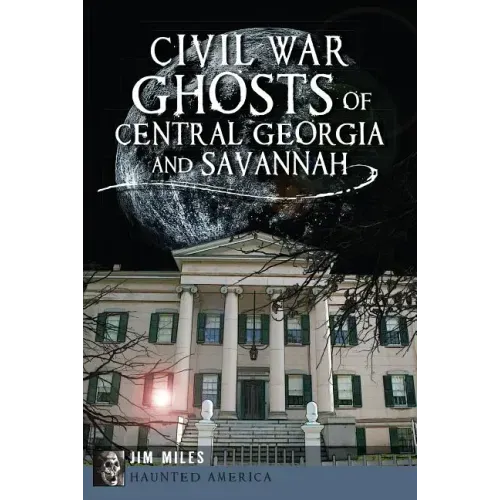 Civil War Ghosts of Central Georgia and Savannah - Paperback | Books | Wiccan Center