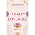 Totally Loveable: A Mindful Guide to Moving on From Toxic Relationships and Creating the Love You Deserve - Paperback | Books | Wiccan Center