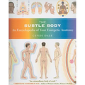 The Subtle Body: An Encyclopedia of Your Energetic Anatomy - Paperback