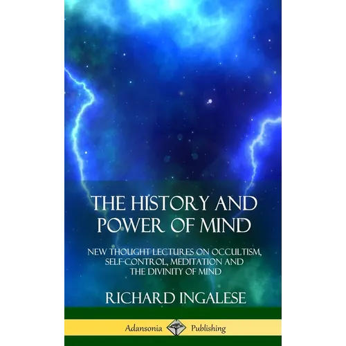 The History and Power of Mind: New Thought Lectures on Occultism, Self-Control, Meditation and the Divinity of Mind (Hardcover) - Hardcover | Books | Wiccan Center