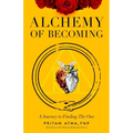 Alchemy of Becoming: A Journey to Finding the One - Paperback | Books | Wiccan Center