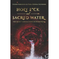 Holy F*ck and Sacred Water: The Secret Connections to Everything - Paperback | Books | Wiccan Center