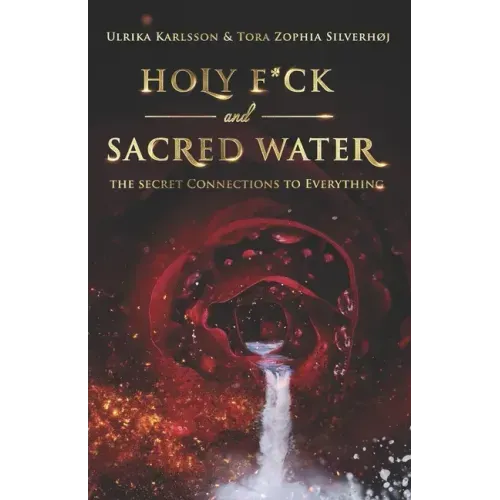 Holy F*ck and Sacred Water: The Secret Connections to Everything - Paperback | Books | Wiccan Center