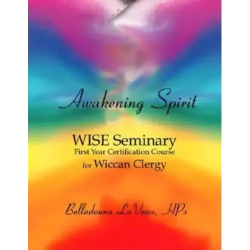 Awakening Spirit: Wise Seminary, First Year Certification for Wiccan Clergy - Paperback | Books | Wiccan Center