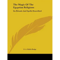 The Magic Of The Egyptian Religions: Its Rituals And Spells Described - Paperback | Books | Wiccan Center