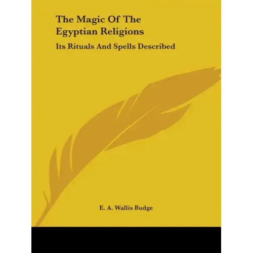 The Magic Of The Egyptian Religions: Its Rituals And Spells Described - Paperback | Books | Wiccan Center