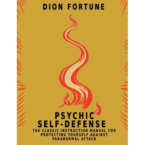 Psychic Self-Defense: The Classic Instruction Manual for Protecting Yourself Against Paranormal Attack - Paperback | Books | Wiccan Center