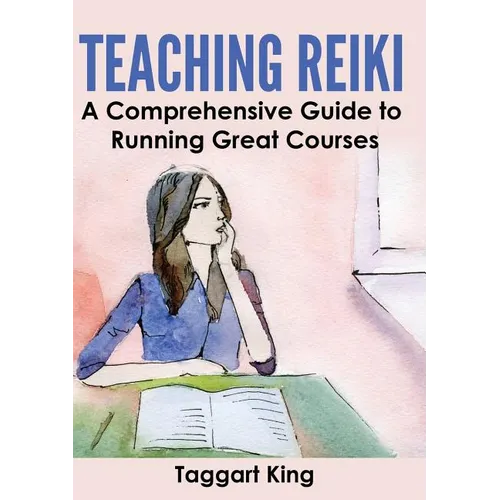 Teaching Reiki: A Comprehensive Guide to Running Great Reiki Courses - Paperback | Books | Wiccan Center