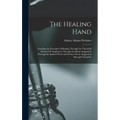 The Healing Hand: Teaching the Principles of Healing Through the Threefold Method Of: Suggestion Through the Hand. Suggestion Through th - Hardcover | Books | Wiccan Center