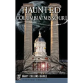 Haunted Columbia, Missouri - Hardcover | Books | Wiccan Center