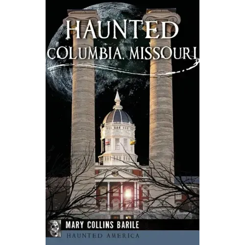 Haunted Columbia, Missouri - Hardcover | Books | Wiccan Center