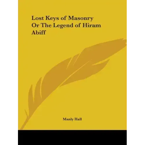 Lost Keys of Masonry Or The Legend of Hiram Abiff - Paperback | Books | Wiccan Center