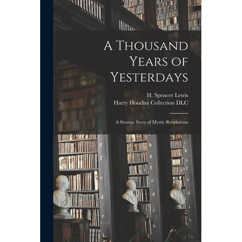 A Thousand Years of Yesterdays: A Strange Story of Mystic Revelations - Paperback | Books | Wiccan Center