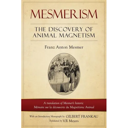Mesmerism: The Discovery of Animal Magnetism: English Translation of Mesmer's historic Mémoire sur la découverte du Magnétisme Animal - Paperback | Books | Wiccan Center