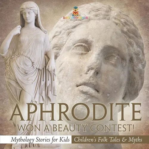 Aphrodite Won a Beauty Contest! - Mythology Stories for Kids Children's Folk Tales & Myths - Paperback | Books | Wiccan Center
