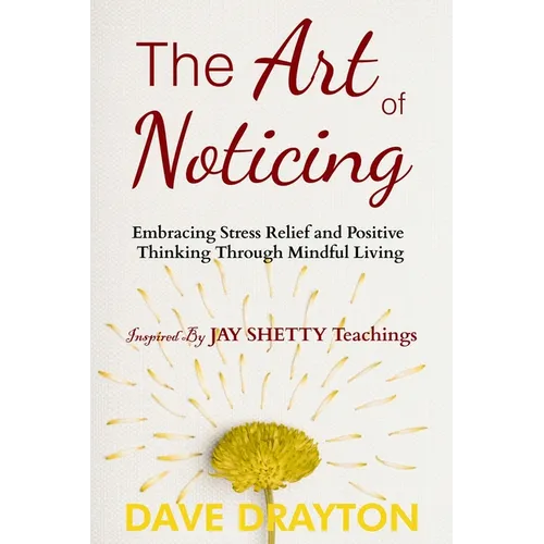 The art of Noticing Inspired By Jay Shetty: Embracing Stress Relief and Positive Thinking Through Mindful Living - Paperback | Books | Wiccan Center