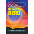 Oh Please Be Your Own Hero: Manifesting Survival Guide - Paperback | Books | Wiccan Center