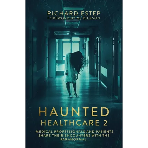 Haunted Healthcare 2: Medical Professionals and Patients Share Their Encounters with the Paranormal - Paperback | Books | Wiccan Center
