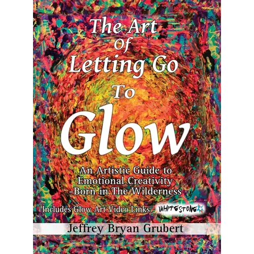 The Art of Letting Go To Glow - An Artistic Guide to Emotional Creativity - Born in The Wild - Hardcover | Books | Wiccan Center