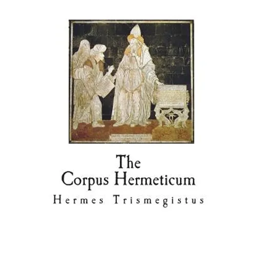 The Corpus Hermeticum: The Teachings of Hermes Trismegistus - Paperback | Books | Wiccan Center