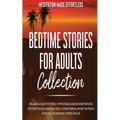 Bedtime Stories for Adults Collection Relaxing Sleep Stories, Hypnosis & Guided Meditations for Deep Sleep, Mindfulness, Overcoming Anxiety, Panic Att - Paperback | Books | Wiccan Center