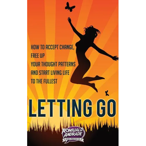 Letting Go: How to accept change, free up your thought patterns and start living life to the fullest - Paperback | Books | Wiccan Center
