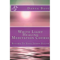 White Light Healing Meditation Course: Return To Your Inner Divine - Paperback | Books | Wiccan Center