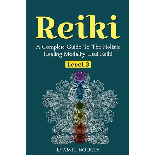 Reiki Level 3 / Master A Complete Guide To The Holistic Healing Modality Usui Reiki Level: Level 3 / Master A Complete Guide To The Holistic Healing M - Paperback | Books | Wiccan Center