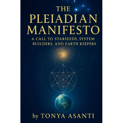 The Pleiadian Manifesto: A Call To Starseeds, System Builders, And Earth Keepers - Paperback | Books | Wiccan Center