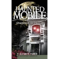 Haunted Mobile: Apparitions of the Azalea City - Hardcover | Books | Wiccan Center