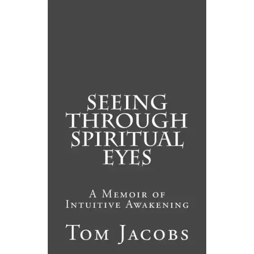 Seeing Through Spiritual Eyes: A Memoir of Intuitive Awakening - Paperback | Books | Wiccan Center