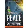 The Road To Peace Runs Through The Valley Of Death: How To Be Your Own Shaman - Paperback | Books | Wiccan Center