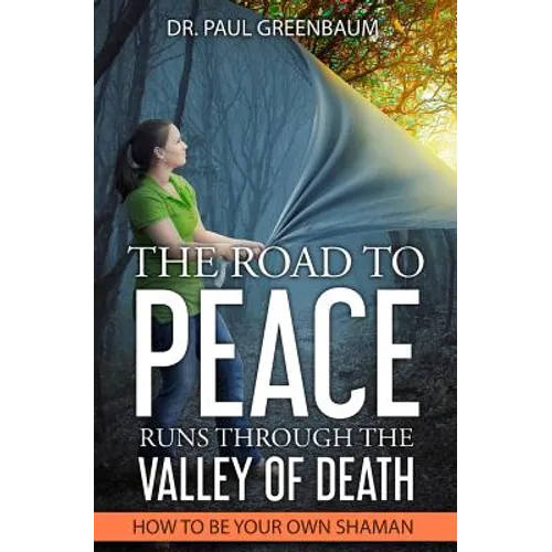 The Road To Peace Runs Through The Valley Of Death: How To Be Your Own Shaman - Paperback | Books | Wiccan Center