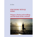 Stay young with Qi Gong!: Volume 5: Daoist circle walking and the Game of the 5 animals - Paperback