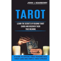 Tarot: Learn the Secrets of Reading Tarot Cards and Discover Their True Meaning (A Guide to Psychic Tarot Reading Real Tarot - Paperback | Books | Wiccan Center