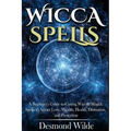 Wicca Spells: A Beginner's Guide to Harness the Power of Wiccan Magick Spells to Attract Love, Wealth, Health, Divination and Protection - Paperback | Books | Wiccan Center