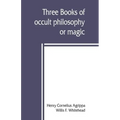 Three books of occult philosophy or magic - Paperback