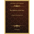 The Influence of the Stars: A Book of Old World Lore - Hardcover